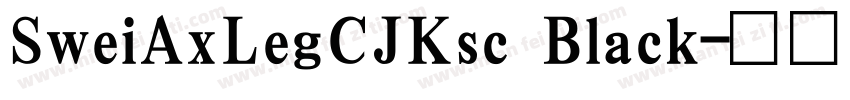 SweiAxLegCJKsc Black字体转换